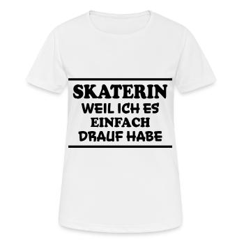 Skaterin Spruch Skating Lustiges Skaterin Geschenk - Frauen T-Shirt atmungsaktiv - Weiß - Vorne - AI Model Female 172 dark (172cm)