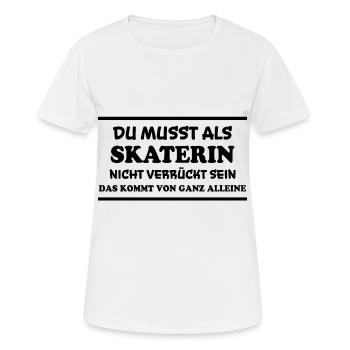Skaterin Spruch Skating Lustiges Skaterin Geschenk - Frauen T-Shirt atmungsaktiv - Weiß - Vorne - AI Model Female 172 dark (172cm)
