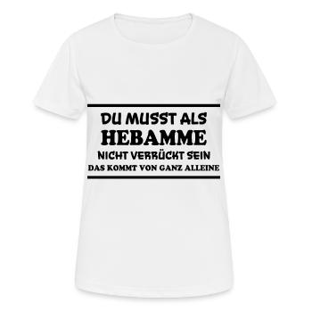 Hebamme Spruch Beruf Lustiges Hebammen Geschenk - Frauen T-Shirt atmungsaktiv - Weiß - Vorne - AI Model Female 172 dark (172cm)