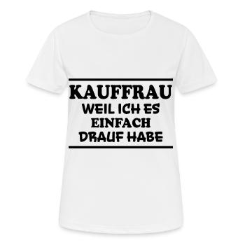 Kauffrau Spruch Verkäuferin Witz Kauffrau Geschenk - Frauen T-Shirt atmungsaktiv - Weiß - Vorne - AI Model Female 172 dark (172cm)