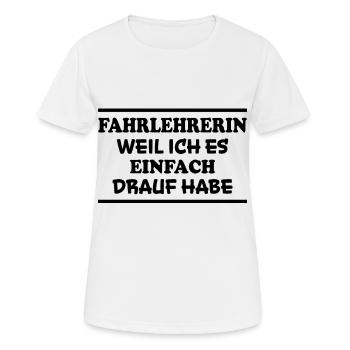 Fahrlehrerin Fahrschule Witz Fahrlehrerin Geschenk - Frauen T-Shirt atmungsaktiv - Weiß - Vorne - AI Model Female 172 dark (172cm)