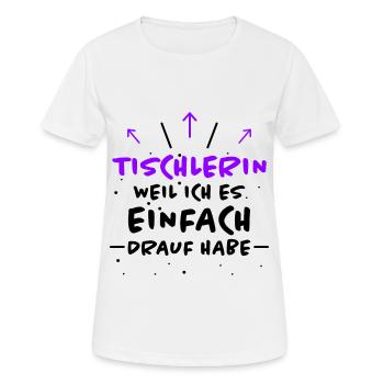 Tischlerin Spruch Schreinerin Tischlerin Geschenk - Frauen T-Shirt atmungsaktiv - Weiß - Vorne - AI Model Female 172 dark (172cm)