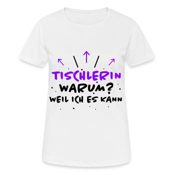 Tischlerin Spruch Schreinerin Tischlerin Geschenk - Frauen T-Shirt atmungsaktiv - Weiß - Vorne - AI Model Female 172 dark (172cm)