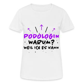 Podologin Spruch Fußpflegerin Podologin Geschenk - Frauen T-Shirt atmungsaktiv - Weiß - Vorne - AI Model Female 172 dark (172cm)