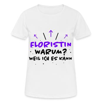 Floristin Spruch Floristik Witz Floristin Geschenk - Frauen T-Shirt atmungsaktiv - Weiß - Vorne - AI Model Female 172 dark (172cm)