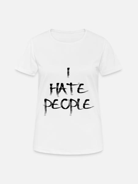 Je déteste les gens - je déteste les gens - T-shirt respirant Femme - blanc