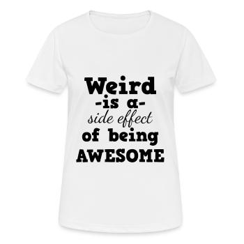 Weird is a side effect of awesome - T-shirt respirant Femme - blanc - Devant - AI Model Female 172 dark (172cm)
