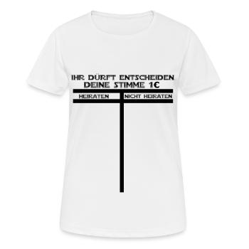 Ihr dürft entscheiden, heiraten oder nicht heirat - Frauen T-Shirt atmungsaktiv - Weiß - Vorne - AI Model Female 172 dark (172cm)