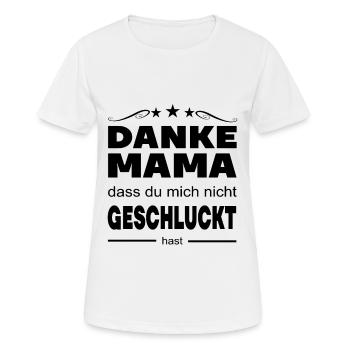 Danke Mama das du mich nicht Geschluckt hast - Frauen T-Shirt atmungsaktiv - Weiß - Vorne - AI Model Female 172 dark (172cm)