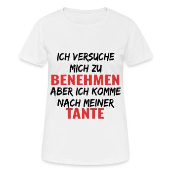 Ich versuche mich zu benehmen , komme nach Tante - Frauen T-Shirt atmungsaktiv - Weiß - Vorne - AI Model Female 172 dark (172cm)