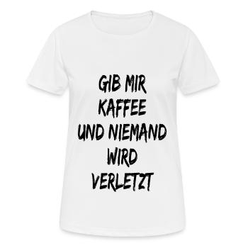 Gib mir Kaffee und niemand wird verletzt - Spruch - Frauen T-Shirt atmungsaktiv - Weiß - Vorne - AI Model Female 172 dark (172cm)