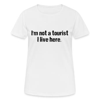 Kein Tourist. Ich lebe hier! - Frauen T-Shirt atmungsaktiv - Weiß - Vorne - AI Model Female 172 dark (172cm)