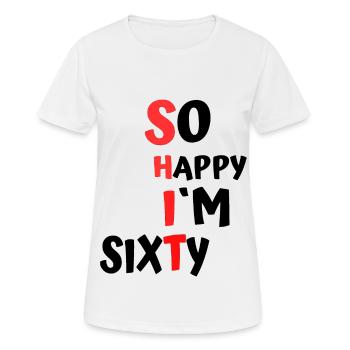 so happy at sixty - Women's Breathable T-Shirt - white - Front - AI Model Female 172 dark (172cm)