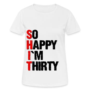 so happy im thirty - Frauen T-Shirt atmungsaktiv - Weiß - Vorne - AI Model Female 172 dark (172cm)