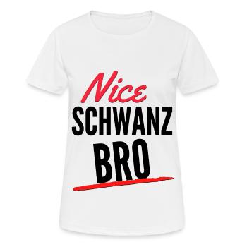 Nice Schwanz Bro - Frauen T-Shirt atmungsaktiv - Weiß - Vorne - AI Model Female 172 dark (172cm)