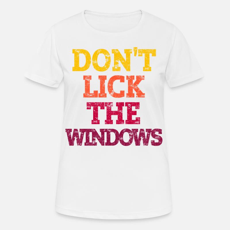 DON'T LICK THE WINDOWS. - Women's Breathable T-Shirt - white