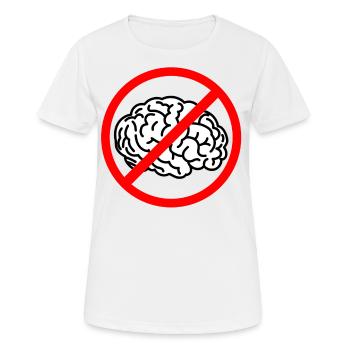 stupide et stupide - pas de cerveau - pas de cerveau - T-shirt respirant Femme - blanc - Devant - AI Model Female 172 dark (172cm)