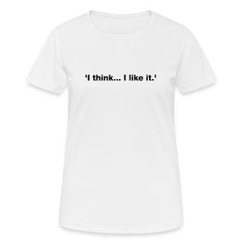 Ich denke, ich mag das - Frauen T-Shirt atmungsaktiv - Weiß - Vorne - AI Model Female 172 dark (172cm)