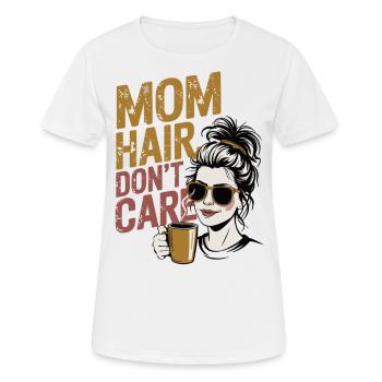 Mom Hair, Don’t Care - Kaffee Edition - Frauen T-Shirt atmungsaktiv - Weiß - Vorne - AI Model Female 172 dark (172cm)