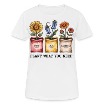 Pflanze, was du brauchst Hoffnung, Freude, Geduld - Frauen T-Shirt atmungsaktiv - Weiß - Vorne - AI Model Female 172 dark (172cm)