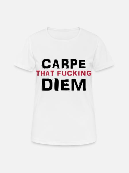 Carpe that fucking diem - Frauen T-Shirt atmungsaktiv - Weiß