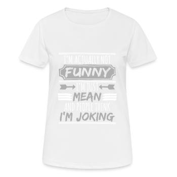 I'm Actually Funny I'm Just Mean And People Think - Women's Breathable T-Shirt - white - Front - AI Model Female 172 dark (172cm)