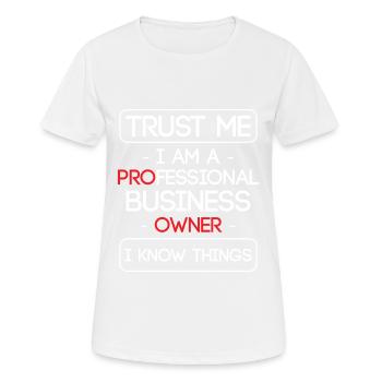 Trust Me I Am A PROfessional Business OWNER I - Frauen T-Shirt atmungsaktiv - Weiß - Vorne - AI Model Female 172 dark (172cm)