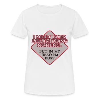 I Might Look Like I'm Doing Nothing.. But In My - Women's Breathable T-Shirt - white - Front - AI Model Female 172 dark (172cm)