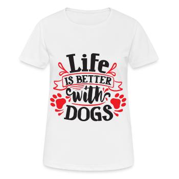 Hunde Motiv - Life is Better with Dogs. - Frauen T-Shirt atmungsaktiv - Weiß - Vorne - AI Model Female 172 dark (172cm)