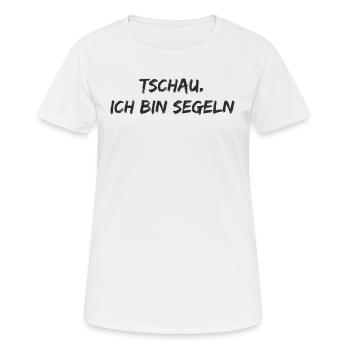 Segeln - Tschau Ich bin Segeln - Frauen T-Shirt atmungsaktiv - Weiß - Vorne - AI Model Female 172 dark (172cm)