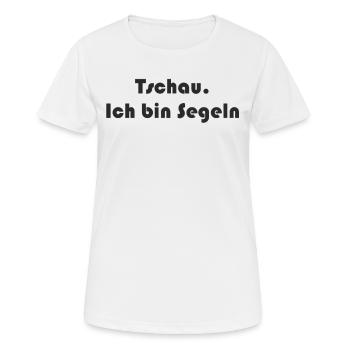 Segeln - Tschau Ich bin Segeln - Frauen T-Shirt atmungsaktiv - Weiß - Vorne - AI Model Female 172 dark (172cm)