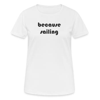 Sailing - because sailing - Women's Breathable T-Shirt - white - Front - AI Model Female 172 dark (172cm)