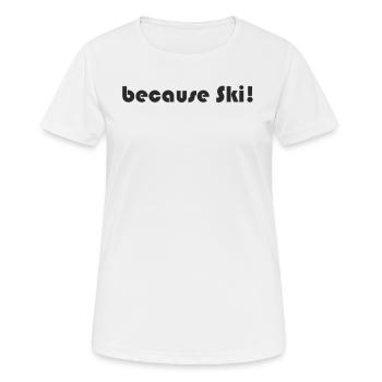Ski - because Ski - Frauen T-Shirt atmungsaktiv - Weiß - Vorne - AI Model Female 172 dark (172cm)