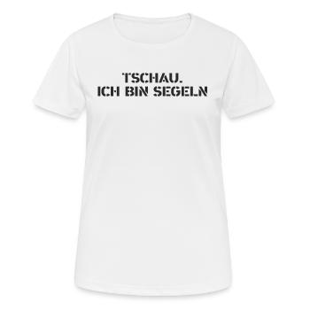 Segeln - Tschau Ich bin Segeln - Frauen T-Shirt atmungsaktiv - Weiß - Vorne - AI Model Female 172 dark (172cm)