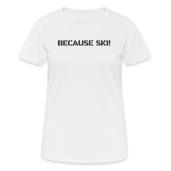 Ski - because Ski - Frauen T-Shirt atmungsaktiv - Weiß - Vorne - AI Model Female 172 dark (172cm)