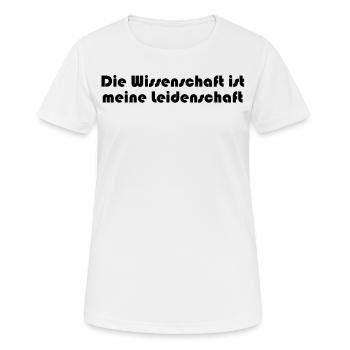 Wissenschaft - Die Wissenschaft ist meine - Frauen T-Shirt atmungsaktiv - Weiß - Vorne - AI Model Female 172 dark (172cm)