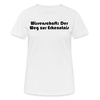 Wissenschaft - Wissenschaft: Der Weg zur - Frauen T-Shirt atmungsaktiv - Weiß - Vorne - AI Model Female 172 dark (172cm)