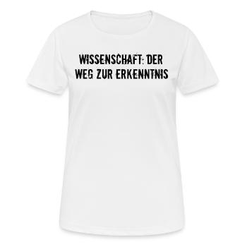 Wissenschaft - Wissenschaft: Der Weg zur - Frauen T-Shirt atmungsaktiv - Weiß - Vorne - AI Model Female 172 dark (172cm)