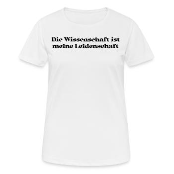 Wissenschaft - Die Wissenschaft ist meine - Frauen T-Shirt atmungsaktiv - Weiß - Vorne - AI Model Female 172 dark (172cm)