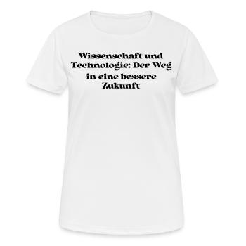 Wissenschaft - Wissenschaft und Technologie: Der - Frauen T-Shirt atmungsaktiv - Weiß - Vorne - AI Model Female 172 dark (172cm)