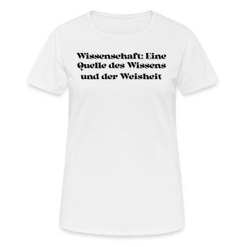 Wissenschaft - Wissenschaft: Eine Quelle des - Frauen T-Shirt atmungsaktiv - Weiß - Vorne - AI Model Female 172 dark (172cm)