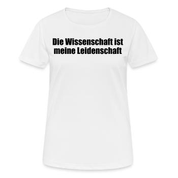 Wissenschaft - Die Wissenschaft ist meine - Frauen T-Shirt atmungsaktiv - Weiß - Vorne - AI Model Female 172 dark (172cm)