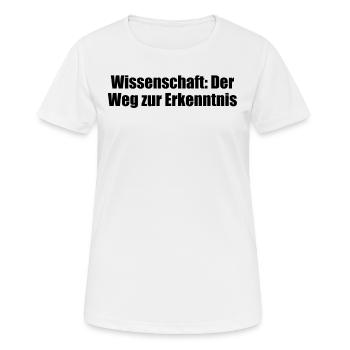 Wissenschaft - Wissenschaft: Der Weg zur - Frauen T-Shirt atmungsaktiv - Weiß - Vorne - AI Model Female 172 dark (172cm)