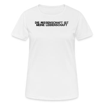 Wissenschaft - Die Wissenschaft ist meine - Frauen T-Shirt atmungsaktiv - Weiß - Vorne - AI Model Female 172 dark (172cm)