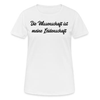 Wissenschaft - Die Wissenschaft ist meine - Frauen T-Shirt atmungsaktiv - Weiß - Vorne - AI Model Female 172 dark (172cm)