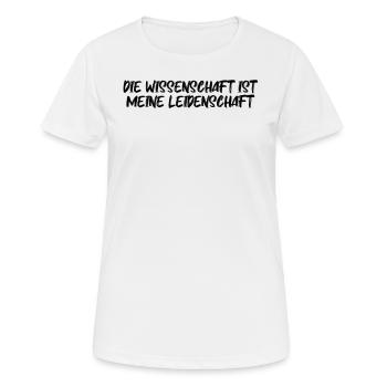 Wissenschaft - Die Wissenschaft ist meine - Frauen T-Shirt atmungsaktiv - Weiß - Vorne - AI Model Female 172 dark (172cm)