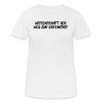 Wissenschaft - Wissenschaft: Der Weg zur - Frauen T-Shirt atmungsaktiv - Weiß - Vorne - AI Model Female 172 dark (172cm)