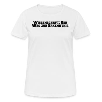 Wissenschaft - Wissenschaft: Der Weg zur - Frauen T-Shirt atmungsaktiv - Weiß - Vorne - AI Model Female 172 dark (172cm)