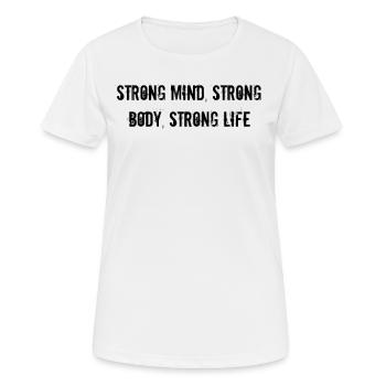 Fitness - Strong mind, strong body, strong life - Frauen T-Shirt atmungsaktiv - Weiß - Vorne - AI Model Female 172 dark (172cm)