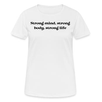 Fitness - fort, corps fort, vie forte - T-shirt respirant Femme - blanc - Devant - AI Model Female 172 dark (172cm)